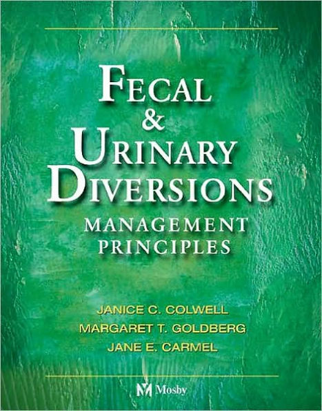 Fecal & Urinary Diversions: Management Principles / Edition 1