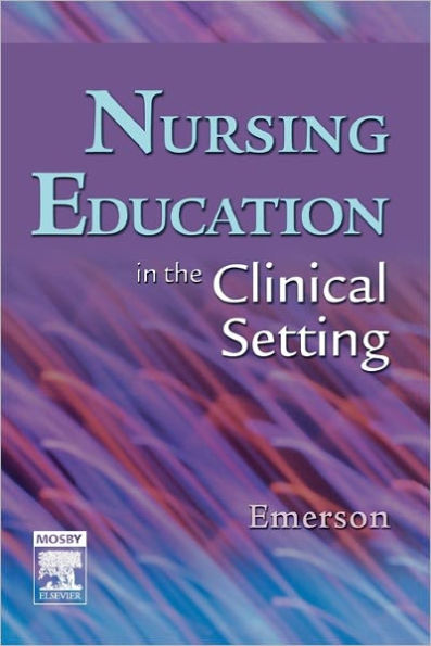 Nursing Education in the Clinical Setting / Edition 1