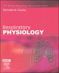 Title: Respiratory Physiology: Mosby Physiology Monograph Series / Edition 1, Author: Michelle M. Cloutier MD