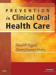 Title: Prevention in Clinical Oral Health Care / Edition 1, Author: David P. Cappelli DMD