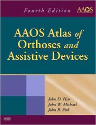 Title: AAOS Atlas of Orthoses and Assistive Devices / Edition 4, Author: John D. Hsu MD