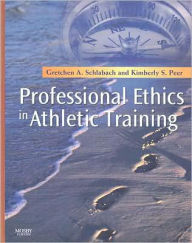 Title: Professional Ethics in Athletic Training / Edition 1, Author: Gretchen A. Schlabach PhD