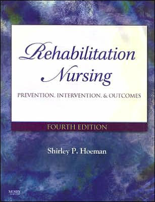 Rehabilitation Nursing: Prevention, Intervention, and Outcomes / Edition 4