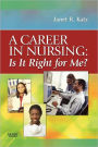 A Career in Nursing: Is it right for me? / Edition 1