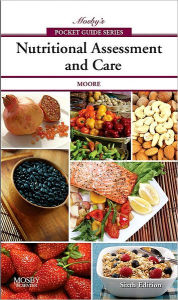 Title: Mosby's Pocket Guide to Nutritional Assessment and Care / Edition 6, Author: Mary Courtney Moore PhD