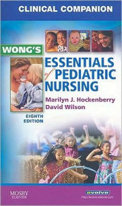 Title: Clinical Companion for Wong's Essentials of Pediatric Nursing / Edition 8, Author: Marilyn J. Hockenberry PhD
