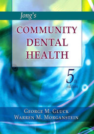 Title: Jong's Community Dental Health - E-Book, Author: George Gluck