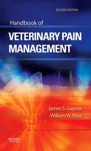 Title: Handbook of Veterinary Pain Management - E-Book, Author: James S. Gaynor DVM