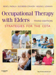 Title: Occupational Therapy with Elders: Strategies for the COTA / Edition 3, Author: Rene Padilla MS