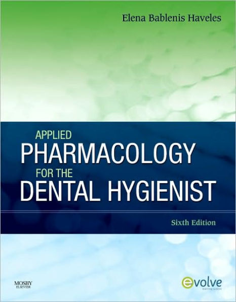 Applied Pharmacology for the Dental Hygienist / Edition 6