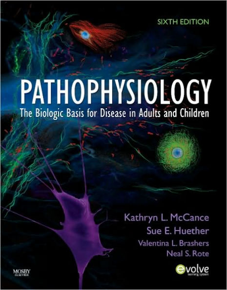 Pathophysiology: The Biologic Basis for Disease in Adults and Children / Edition 6