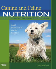 Title: Canine and Feline Nutrition: A Resource for Companion Animal Professionals / Edition 3, Author: Linda P. Case MS