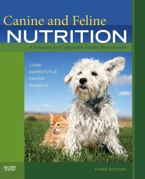 Canine and Feline Nutrition: A Resource for Companion Animal Professionals / Edition 3