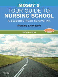 Title: Mosby's Tour Guide to Nursing School: A Student's Road Survival Kit, Author: Melodie Chenevert RN