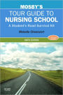 Mosby's Tour Guide to Nursing School: A Student's Road Survival Kit / Edition 6