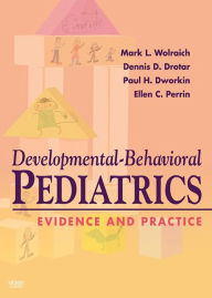 Title: Developmental-Behavioral Pediatrics: Evidence and Practice E-Book, Author: Mark Lee Wolraich