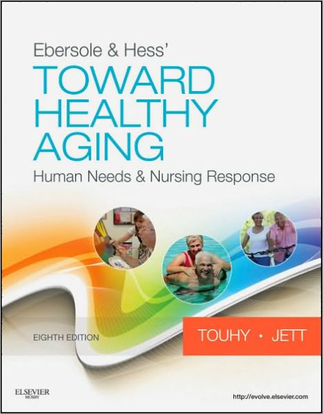 Ebersole & Hess' Toward Healthy Aging: Human Needs and Nursing Response / Edition 8