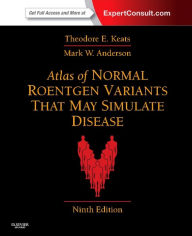Title: Atlas of Normal Roentgen Variants That May Simulate Disease: Expert Consult - Enhanced Online Features and Print / Edition 9, Author: Theodore E. Keats MD