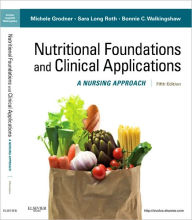 Title: Nutritional Foundations and Clinical Applications: A Nursing Approach / Edition 5, Author: Michele Grodner EdD