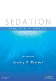 Title: Sedation - E-Book: Sedation - E-Book, Author: Stanley F. Malamed DDS