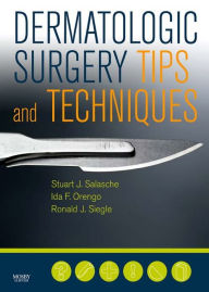 Title: Dermatologic Surgery Tips and Techniques E-Book, Author: Stuart Salasche