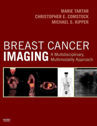 Title: Breast Cancer Imaging E-Book: A Multidisciplinary, Multimodality Approach, Author: Marie Tartar