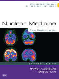 Title: Nuclear Medicine: Case Review Series E-Book, Author: Harvey A. Ziessman