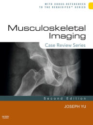 Title: Musculoskeletal Imaging: Case Review Series E-Book, Author: Joseph Yu