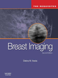 Title: Breast Imaging: The Requisites E-Book, Author: Debra Ikeda