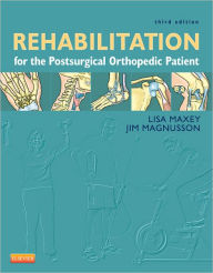 Title: Rehabilitation for the Postsurgical Orthopedic Patient / Edition 3, Author: Lisa Maxey MS