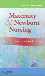 Title: Clinical Companion for Maternity & Newborn Nursing / Edition 2, Author: Shannon E. Perry RN