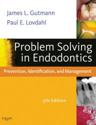 Title: Problem Solving in Endodontics: Prevention, Identification and Management, Author: James L. Gutmann DDS