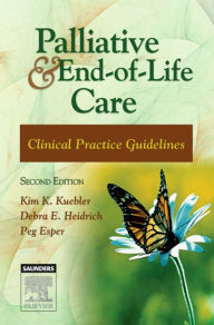 Title: Palliative and End-of-Life Care: Clinical Practice Guidelines, Author: Kim K. Kuebler MN