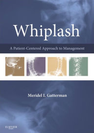 Title: Whiplash - E-Book: A Patient Centered Approach to Management, Author: Meridel I. Gatterman