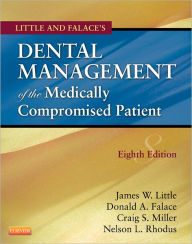 Title: Little and Falace's Dental Management of the Medically Compromised Patient / Edition 8, Author: James W. Little DMD