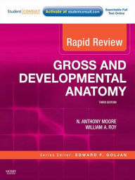 Title: Rapid Review Gross and Developmental Anatomy E-Book, Author: N. Anthony Moore