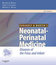 Title: Fanaroff and Martin's Neonatal-Perinatal Medicine: Diseases of the Fetus and Infant - Expert Consult, Author: Richard J. Martin