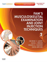Title: Fam's Musculoskeletal Examination and Joint Injection Techniques: Expert Consult, Author: George V. Lawry MD