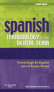 Title: Spanish Terminology for the Dental Team, Author: Mosby