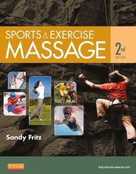 Title: Sports & Exercise Massage: Comprehensive Care in Athletics, Fitness, & Rehabilitation, Author: Sandy Fritz MS