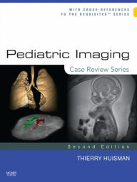 Title: Pediatric Imaging: Case Review Series E-Book, Author: Thierry A. G. M. Huisman