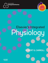 Title: Elsevier's Integrated Physiology E-Book: Elsevier's Integrated Physiology E-Book, Author: Robert G. Carroll PhD