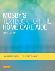Title: Mosby's Textbook for the Home Care Aide / Edition 3, Author: Joan M. Birchenall RN
