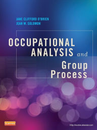 Title: Occupational Analysis and Group Process, Author: Jane Clifford O'Brien PHD