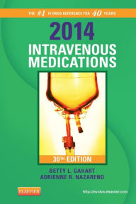 Title: 2014 Intravenous Medications - E-Book: A Handbook for Nurses and Health Professionals, Author: Betty L. Gahart