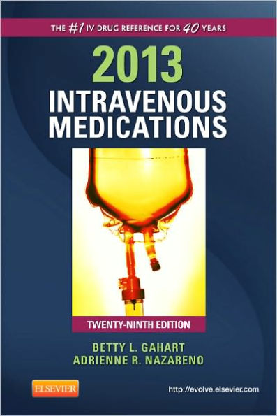 2013 Intravenous Medications: A Handbook for Nurses and Health Professionals / Edition 29