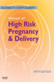 Title: Manual of High Risk Pregnancy and Delivery, Author: Elizabeth S. Gilbert RNC