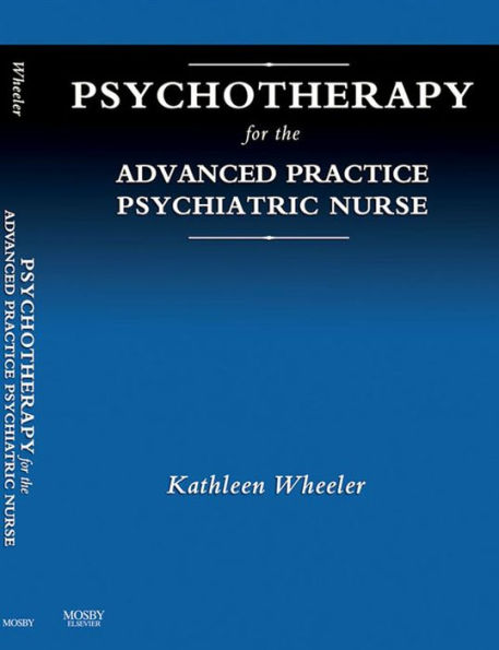 Psychotherapy for the Advanced Practice Psychiatric Nurse - E-Book: Psychotherapy for the Advanced Practice Psychiatric Nurse - E-Book