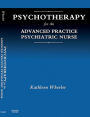 Psychotherapy for the Advanced Practice Psychiatric Nurse - E-Book: Psychotherapy for the Advanced Practice Psychiatric Nurse - E-Book