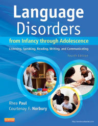 Title: Language Disorders from Infancy Through Adolescence - E-Book: Listening, Speaking, Reading, Writing, and Communicating, Author: Rhea Paul